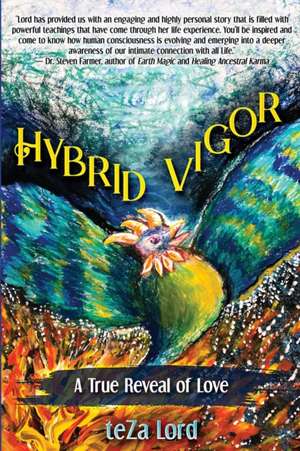 Hybrid Vigor: A True Reveal of Love de Teza Lord