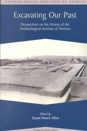 Excavating Our Past: Perspectives on the History of the Aia de S. H. Allen