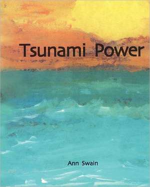 Tsunami Power: A Cookbook with Flair de Ann Swain