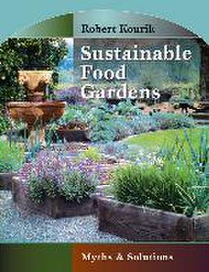 Sustainable Food Gardens de Robert Kourik