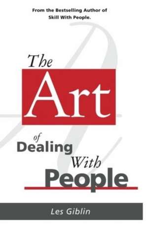 The Art of Dealing with People de Les Giblin