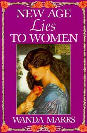 New Age Lies to Women de Wanda Marrs