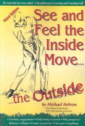 See and Feel the Inside Move the Outside, Third Revsion de Michael P. Hebron