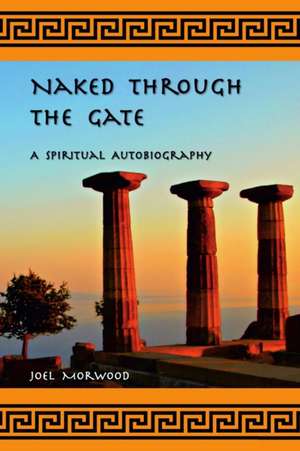 Naked Through the Gate de Joel Morwood