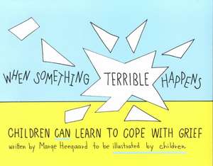 When Something Terrible Happens de Marge Eaton Heegaard