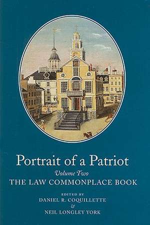 Portrait of a Patriot, Volume Two: The Law Commonplace Book de Daniel R. Coquillette