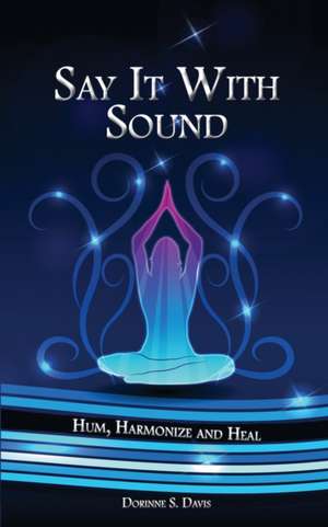 Say It With Sound de Dorinne S Davis