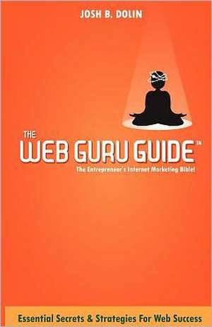 The Web Guru Guide de Josh B. Dolin