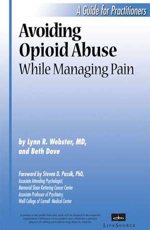 Avoiding Opioid Abuse While Managing Pain: A Guide for Practitioners de Lynn R. Webster