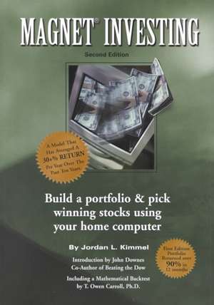 MAGNET Investing: Build a Portfolio and Pick Winning Stocks Using Your Home Computer de Jordan L. Kimmel