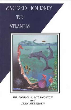 Sacred Journey to Atlantis: A True Experience de Dr Norma J. Milanovich