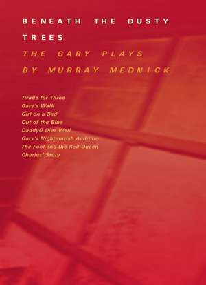 Beneath the Dusty Trees: The Gary Plays, an Octet de Murray Mednick