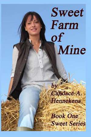 Sweet Farm of Mine de Candace a. Hennekens