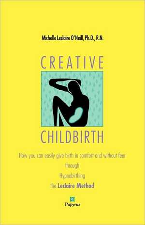 Creative Childbirth de Michell LeClaire O'Neill