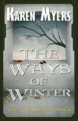 The Ways of Winter de Karen Myers