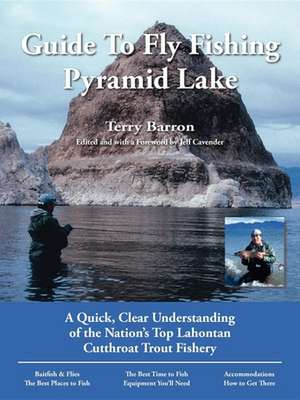 Guide to Fly Fishing Pyramid Lake: A Quick, Clear Understanding of the Nation's Top Lahontan Cutthroat Trout Fishery de Terry Barron