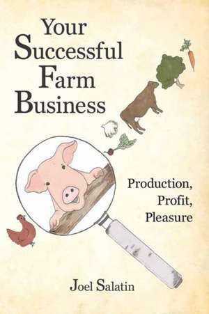 Your Successful Farm Business de Joel Salatin