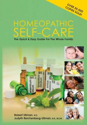 Homeopathic Self-Care: The Quick and Easy Guide for the Whole Family de Robert Ullman