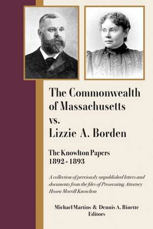 The Commonwealth of Massachusetts vs. Lizzie A. Borden: The Knowlton Papers, 1892-1893 de Martins Michael