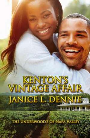 Kenton's Vintage Affair: The Underwood's of Napa Valley de Janice L. Dennie