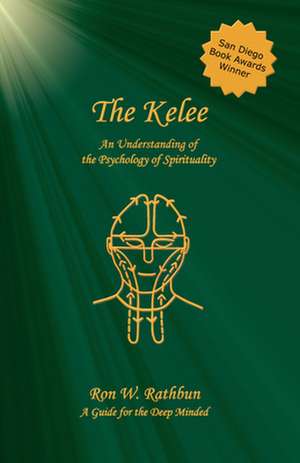 The Kelee: An Understanding of the Psychology of Spirituality de Ron W. Rathbun