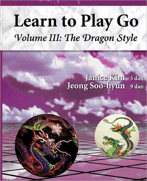 The Dragon Style (Learn to Play Go Volume III): Learn to Play Go Volume III de Janice Kim