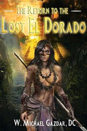 The Return to the Lost El Dorado de W. Michael Gazdar