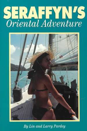 Seraffyn's Oriental Adventure de Lin Pardey