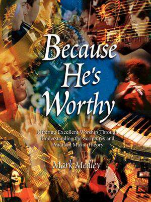 Because He's Worthy de Mark Medley