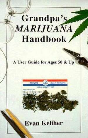 Grandpa's Marijuana Handbook de Evan Keliher