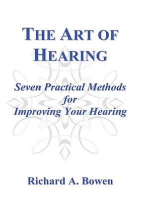 The Art of Hearing de Richard A. Bowen