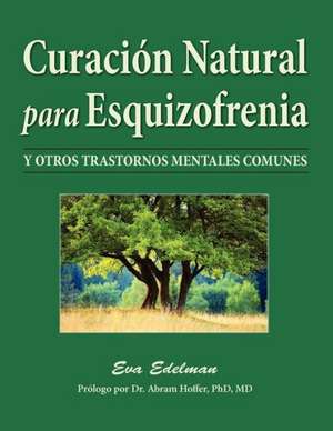 Curacion Natural Para Esquizofrenia de Eva Edelman