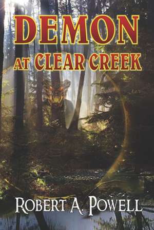 Demon at Clear Creek de Robert a. Powell