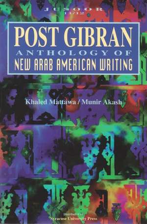 Post Gibran: Anthology of New Arab American Writing de Munir Akash