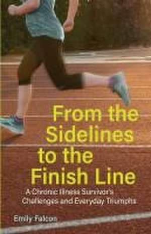 From the Sidelines to the Finish Line de Emily Falcon