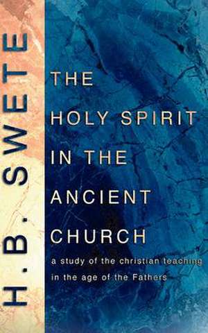 Holy Spirit in the Ancient Church de Henry B. Swete