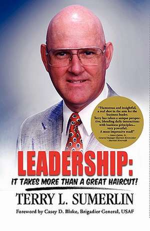 Leadership: It Takes More Than a Great Haircut! de Terry L. Sumerlin