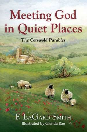 Meeting God in Quiet Places de F. Lagard Smith