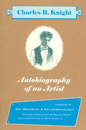 Autobiography of an Artist: Charles R. Knight (Introductions by Ray Bradbury & Ray Harryhausen) de Charles R Knight