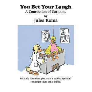 You Bet Your Laugh: A Concoction of Cartoons de Jules Roma