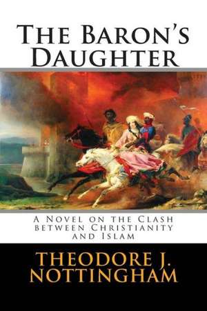 The Baron's Daughter: The Saga of the Children's Crusade de Theodore J. Nottingham