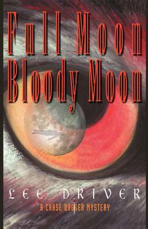 Full Moon-Bloody Moon de Lee Driver