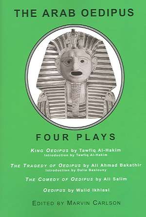 The Arab Oedipus: Four Plays de Marvin Carlson