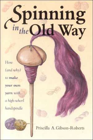 Spinning in the Old Way de Priscilla A. Gibson-Roberts