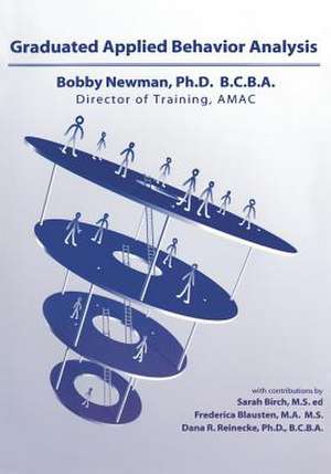 Graduated Applied Behavior Analysis: Further Case Studies of ABA with People with Autism de Bobby Newman