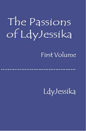 The Passions of Lady Jessika de Lady Jessika