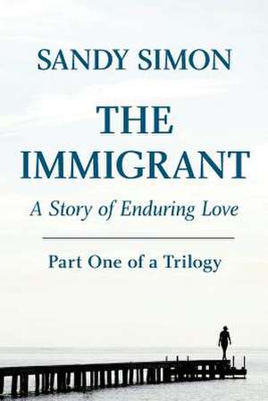 The Immigrant Part One de Sandy Simon