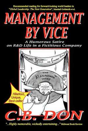 Management by Vice, a Humorous Satire on R&d Life in a Fictitious Company de C. B. Don