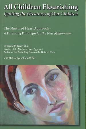 All Children Flourishing: The Nurtured Heart Approach--A Parenting Paradigm for the New Millennium de Howard Glasser