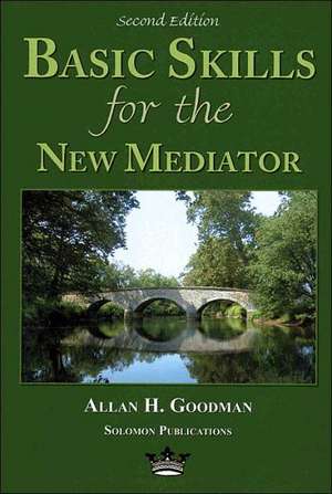 Basic Skills for the New Mediator, Second Edition de Allan H. Goodman